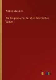 Cover von Die Geigenmacher der alten italienischen Schule