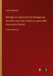 Cover von Beiträge zur Geschichte der Belagerung von Wien durch die Türken im Jahre 1683 historische Studien