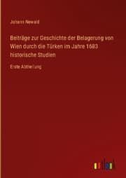 Cover von Beiträge zur Geschichte der Belagerung von Wien durch die Türken im Jahre 1683 historische Studien