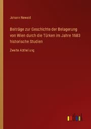 Cover von Beiträge zur Geschichte der Belagerung von Wien durch die Türken im Jahre 1683 historische Studien