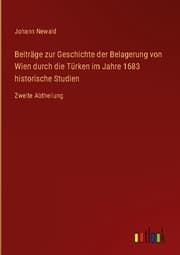 Cover von Beiträge zur Geschichte der Belagerung von Wien durch die Türken im Jahre 1683 historische Studien