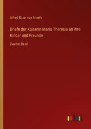 Cover von Briefe der Kaiserin Maria Theresia an ihre Kinder und Freunde
