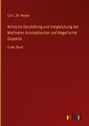 Cover von Kritische Darstellung und Vergleichung der Methoden Aristotelischer und Hegel'scher Dialektik