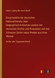 Cover von Encyclopädie der deutschen Nationalliteratur oder biographisch-kritisches Lexikon der deutschen Dichter und Prosaisten seit den frühesten Zeiten nebst Proben aus ihren Werken