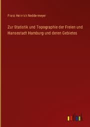 Cover von Zur Statistik und Topographie der Freien und Hansestadt Hamburg und deren Gebietes