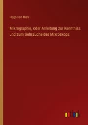 Cover von Mikrographie, oder Anleitung zur Kenntniss und zum Gebrauche des Mikroskops