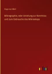 Cover von Mikrographie, oder Anleitung zur Kenntniss und zum Gebrauche des Mikroskops
