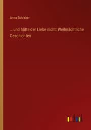 Cover von und hätte der Liebe nicht: Weihnächtliche Geschichten