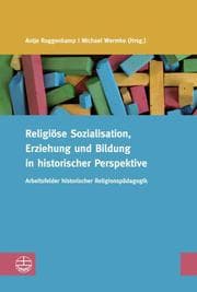 Cover von Religiöse Sozialisation, Erziehung und Bildung in historischer Perspektive