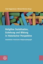 Cover von Religiöse Sozialisation, Erziehung und Bildung in historischer Perspektive
