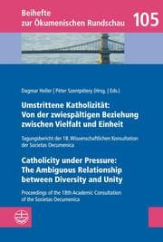 Cover von Umstrittene Katholizität: Von der zwiespältigen Beziehung zwischen Vielfalt und Einheit - Catholicity under Pressure: The Ambiguous Relationship between Diversity and Unity