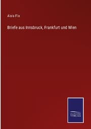 Cover von Briefe aus Innsbruck, Frankfurt und Wien