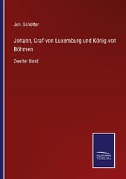 Cover von Johann, Graf von Luxemburg und König von Böhmen