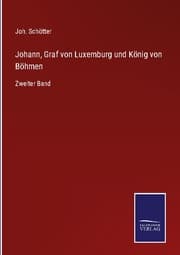 Cover von Johann, Graf von Luxemburg und König von Böhmen