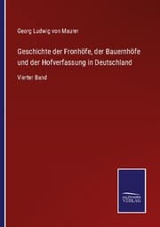 Cover von Geschichte der Fronhöfe, der Bauernhöfe und der Hofverfassung in Deutschland