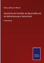 Cover von Geschichte der Fronhöfe, der Bauernhöfe und der Hofverfassung in Deutschland
