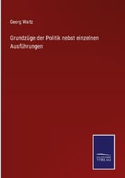 Cover von Grundzüge der Politik nebst einzelnen Ausführungen