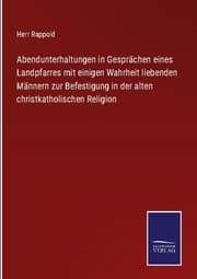 Cover von Abendunterhaltungen in Gesprächen eines Landpfarres mit einigen Wahrheit liebenden Männern zur Befestigung in der alten christkatholischen Religion