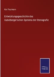 Cover von Entwicklungsgeschichte des Gabelberger'schen Systems der Stenografie