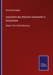 Cover von Geschichte des ehelichen Güterrechts in Deutschland