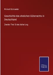 Cover von Geschichte des ehelichen Güterrechts in Deutschland