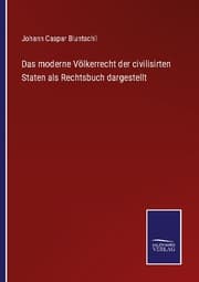 Cover von Das moderne Völkerrecht der civilisirten Staten als Rechtsbuch dargestellt