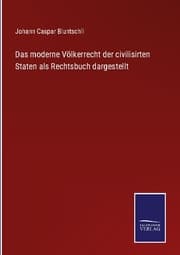 Cover von Das moderne Völkerrecht der civilisirten Staten als Rechtsbuch dargestellt