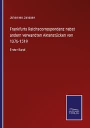 Cover von Frankfurts Reichscorrespondenz nebst andern verwandten Aktenstücken von 1376-1519