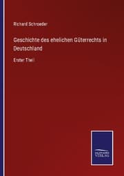 Cover von Geschichte des ehelichen Güterrechts in Deutschland