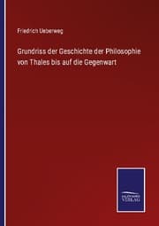 Cover von Grundriss der Geschichte der Philosophie von Thales bis auf die Gegenwart