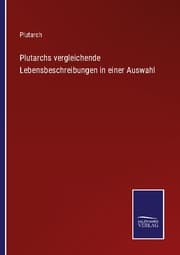 Cover von Plutarchs vergleichende Lebensbeschreibungen in einer Auswahl