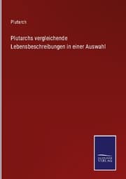 Cover von Plutarchs vergleichende Lebensbeschreibungen in einer Auswahl
