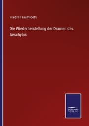 Cover von Die Wiederherstellung der Dramen des Aeschylus
