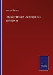 Cover von Leben der Heiligen und Seligen des Bayerlandes