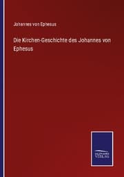 Cover von Die Kirchen-Geschichte des Johannes von Ephesus