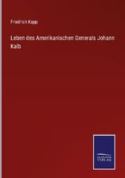 Cover von Leben des Amerikanischen Generals Johann Kalb