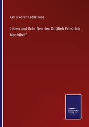 Cover von Leben und Schriften des Gottlieb Friedrich Machtholf