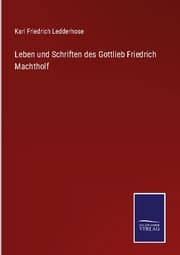 Cover von Leben und Schriften des Gottlieb Friedrich Machtholf