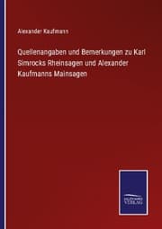Cover von Quellenangaben und Bemerkungen zu Karl Simrocks Rheinsagen und Alexander Kaufmanns Mainsagen
