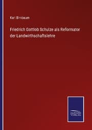 Cover von Friedrich Gottlob Schulze als Reformator der Landwirthschaftslehre
