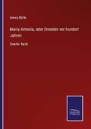 Cover von Maria Antonia, oder Dresden vor hundert Jahren
