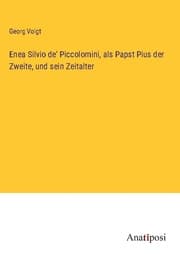 Cover von Enea Silvio de' Piccolomini, als Papst Pius der Zweite, und sein Zeitalter
