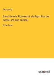 Cover von Enea Silvio de' Piccolomini, als Papst Pius der Zweite, und sein Zeitalter