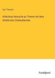 Cover von Infections-Versuche an Thieren mit dem Inhalte des Choleradarmes