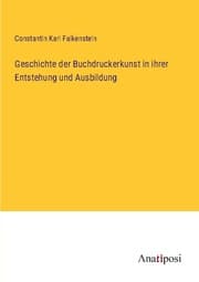 Cover von Geschichte der Buchdruckerkunst in ihrer Entstehung und Ausbildung