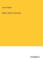 Cover von Sechs Jahre in Surinam
