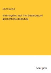 Cover von Die Evangelien, nach ihrer Entstehung und geschichtlichen Bedeutung