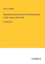 Cover von Geschichte des deutschen Protestantismus in den Jahren 1555-1581