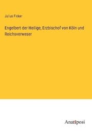 Cover von Engelbert der Heilige, Erzbischof von Köln und Reichsverweser