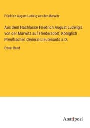 Cover von Aus dem Nachlasse Friedrich August Ludwig's von der Marwitz auf Friedersdorf, Königlich Preußischen General-Lieutenants a.D.